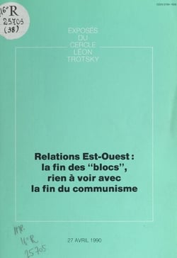 Relations Est-Ouest : la fin des "blocs", rien à voir avec la fin du communisme - Exposé du Cercle Léon Trotsky du 27 avril 1990