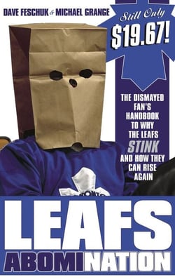 Leafs AbomiNation - The dismayed fan's handbook to why the Leafs stink and how they can rise again