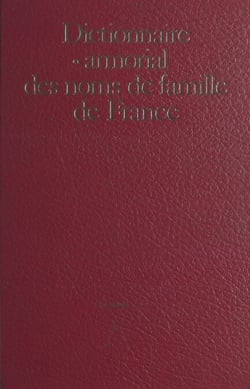 Dictionnaire et armorial des noms de famille de France