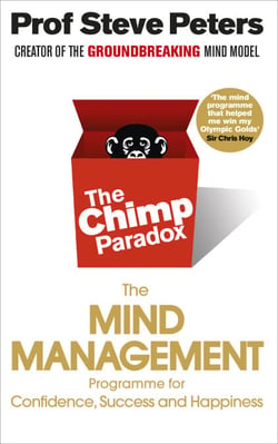 The Chimp Paradox - The Mind Management Programme to Help You Achieve Success, Confidence and Happiness – The Million-Copy Bestseller