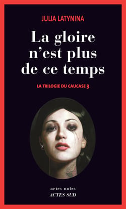 La gloire n'est plus de ce temps - La trilogie du Caucase 3
