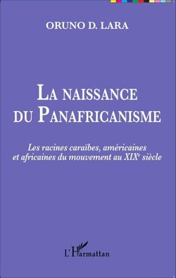 La naissance du Panafricanisme - Les racines caraïbes, américaines et africaines du mouvement au XIXe siècle