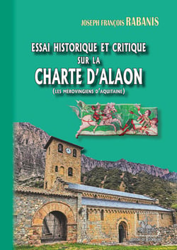 Essai historique et critique sur la Charte d'Alaon - (les Mérovingiens d'Aquitaine)