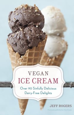 Vegan Ice Cream - Over 90 Sinfully Delicious Dairy-Free Delights [A Cookbook]
