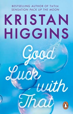 Good Luck with That - A heartfelt and emotional story from the bestselling author of TikTok sensation Pack up the Moon