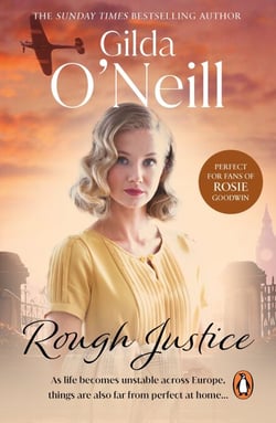 Rough Justice - a compelling saga about life in the East End during the Second World War from the bestselling author Gilda O’Neill