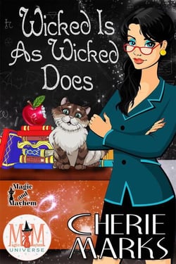 Wicked Is As Wicked Does: Magic and Mayhem Universe - Wicked Hearts, #1