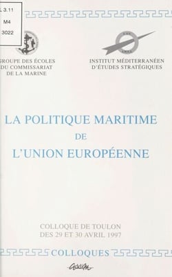 La politique maritime de l'Union Européenne - Colloque de Toulon, 29-30 avril 1997