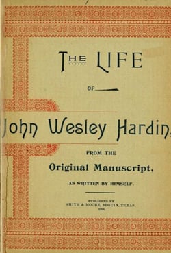 The Life of John of John Wesley Hardin as Written by Himself - Texas Ranger Tales, #1