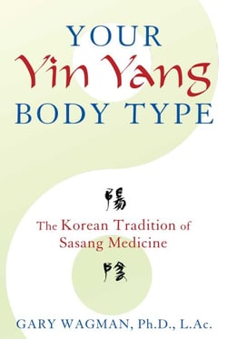 Your Yin Yang Body Type - The Korean Tradition of Sasang Medicine