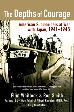 The Depths of Courage - American Submariners at War with Japan, 1941-1945