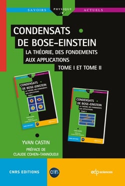 Condensats de Bose-Einstein - Tomes 1 &amp; 2 - La théorie, des fondements aux applications