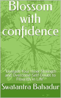 Blossom with confidence