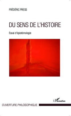 Du sens de l'histoire - Essai d'épistémologie
