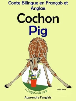 Conte Bilingue en Français et Anglais: Cochon - Pig - Apprendre l'anglais, #2