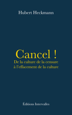 Cancel ! - De la culture de la censure à l’effacement de la culture