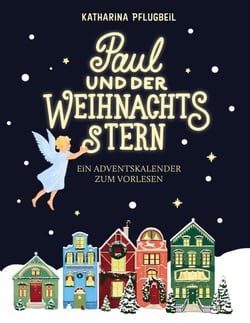 Paul und der Weihnachtsstern - Ein Adventskalender zum Vorlesen. Mit Illustrationen von Jeanne Lohff