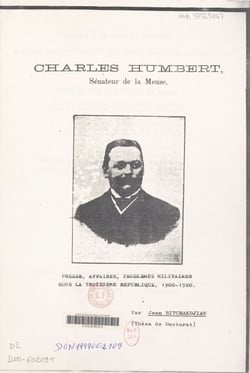 Charles Humbert sénateur de la Meuse : presse, affaires, problèmes militaires sous la Troisième République, 1900-1920