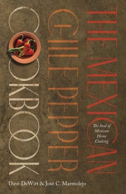 The Mexican Chile Pepper Cookbook - The Soul of Mexican Home Cooking