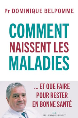Comment naissent les maladies - ... Et que faire pour rester en bonne santé