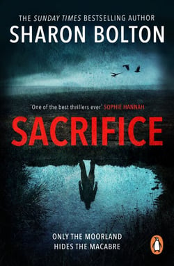Sacrifice - A chilling, haunting, addictive thriller from Richard &amp; Judy bestseller Sharon Bolton