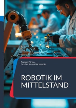 Robotik im Mittelstand - Roboter-Auswahl und Roboter-Einführung erfolgreich meistern