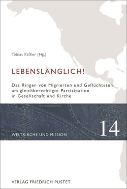 Lebenslänglich! - Das Ringen von Migrierten und Geflüchteten um gleichberechtigte Partizipation in Gesellschaft und Kirche