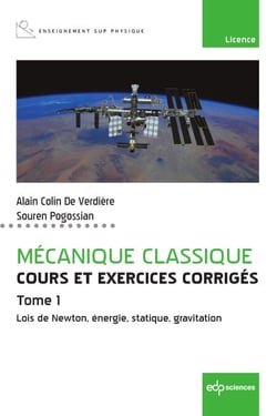 Mécanique classique Tome 1 - Cours et exercices corrigés - Tome 1 - Lois de Newton, énergie, statique, gravitation