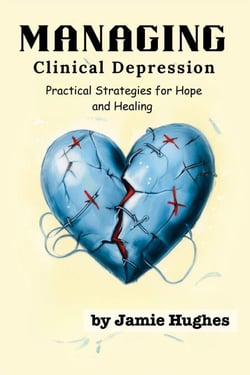 Managing Clinical Depression: Practical Strategies for Hope and Healing - Managing Mental Health