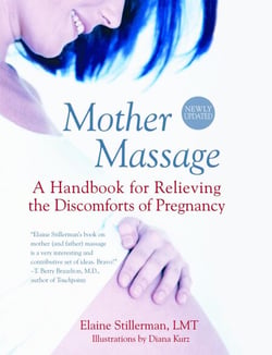 Mother Massage - A Handbook for Relieving the Discomforts of Pregnancy