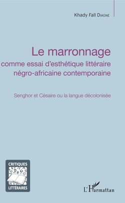 Le marronnage - Senghor et Césaire ou la langue décolonisée