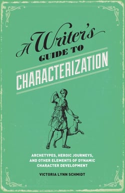 A Writer's Guide to Characterization - Archetypes, Heroic Journeys, and Other Elements of Dynamic Character Development