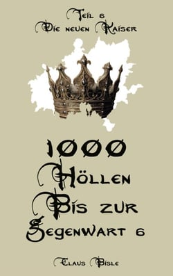 1000 Höllen bis zur Gegenwart VI - Die neuen Kaiser