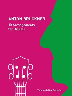 Anton Bruckner - 10 Arrangements For Ukulele - Play Ukulele