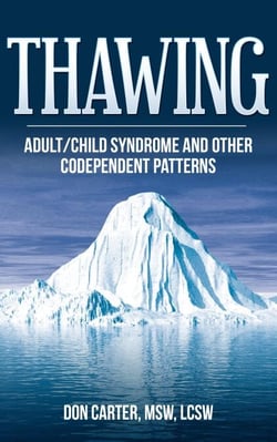 Thawing Adult-Child Syndrome and Other Codependent Patterns - Thawing the Iceberg, #2