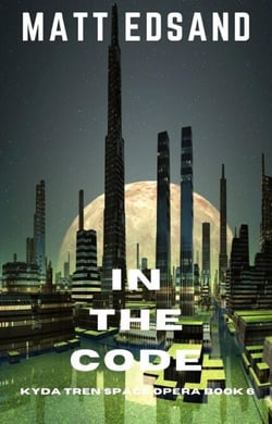 In the Code: Kyda Tren Space Opera - Kyda Tren Space Opera, #6