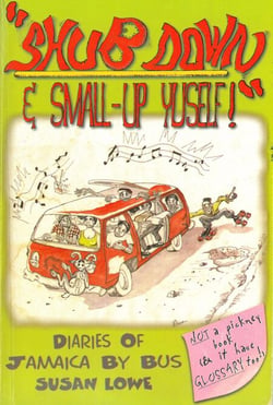 Shub Down &amp; Small-up Yuself!  Diaries of Jamaica by Bus - Diaries of Jamaica, #1