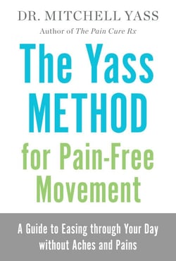 The Yass Method for Pain-Free Movement - A Guide to Easing through Your Day without Aches and Pains