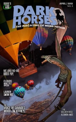 Dark Horses: The Magazine of Weird Fiction | April 2022 | No. 3 - Dark Horses Magazine, #3