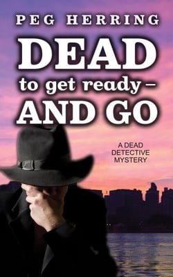 Dead to Get Ready--and Go - The Dead Detective Mysteries, #4