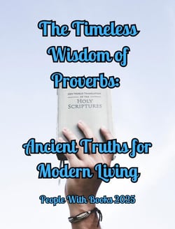 The Timeless Wisdom of Proverbs: Ancient Truths for Modern Living