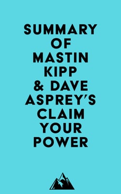 Summary of Mastin Kipp &amp; Dave Asprey's Claim Your Power