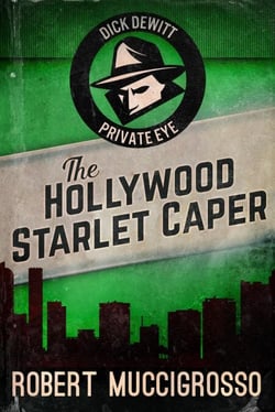 The Hollywood Starlet Caper - Dick DeWitt Mysteries, #2