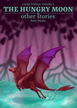 The Hungry Moon &amp; Other Stories - Lucky Fridays, #1