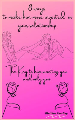 8 Ways To Make Him More Invested In Your Relationship - The Key To Him Wanting You And Only You - Dating advice, #1