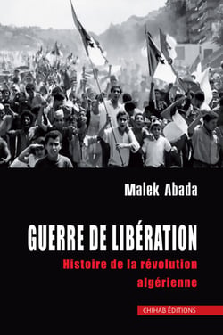 Guerre de liberation - Histoire de la révolution algérienne