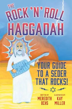 The Rock 'N' Roll Haggadah - Your Guide to a Seder That Rocks!