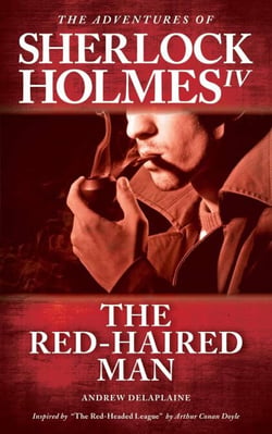 The Red-haired Man - Inspired by “The Red-Headed League” by Arthur Conan Doyle - The Adventures of Sherlock Holmes IV