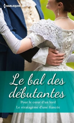 Le bal des débutantes - Pour le coeur d'un lord - Le stratagème d'une fiancée