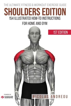 The Ultimate Fitness &amp; Workout Exercise Guide: Shoulders Edition 154 Illustrated How-to Instructions for Home and Gym - The Ultimate Fitness &amp; Workout Exercise Guide, #0